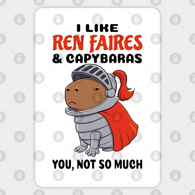 I Like Ren Faires and Capybaras you not so much Magnet by capydays